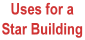 Uses for a Star Building