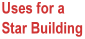 Uses for a Star Building
